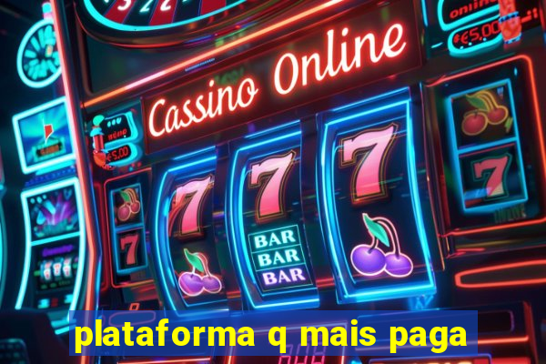 plataforma q mais paga